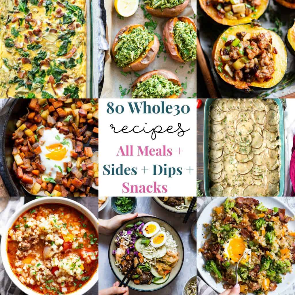 80 Whole30 Recipes {all Meals Sides Snacks And Dips }